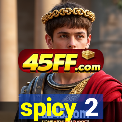 spicy 2
